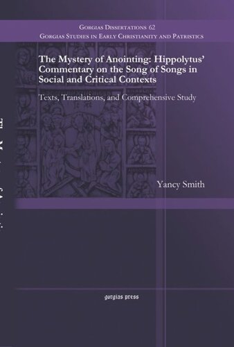 The Mystery Of Anointing Hippolytus Commentary On The Song Of Songs In Social And Critical Contexts Yancy Smith