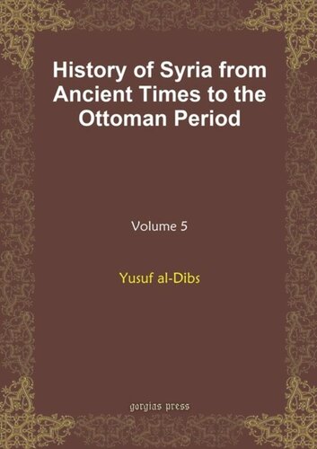 History Of Syria From Ancient Times To The Ottoman Period Volume 5 History Of Syria From Ancient Times To The Ottoman Period Yusuf Aldibs