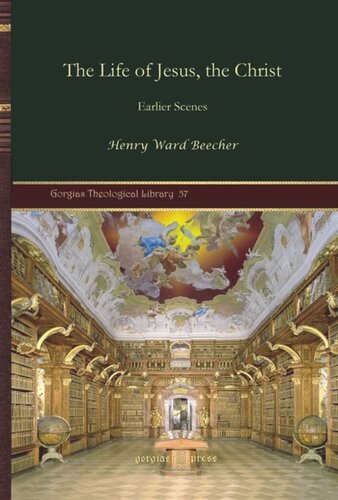 The Life Of Jesus The Christ Earlier Scenes Henry Ward Beecher