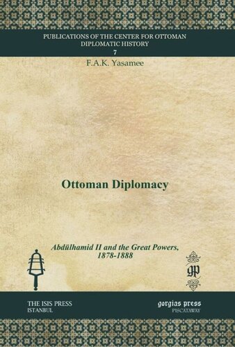 Ottoman Diplomacy Abdlhamid Ii And The Great Powers 18781888 Fak Yasamee