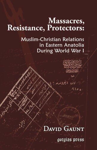 Massacres Resistance Protectors Muslimchristian Relations In Eastern Anatolia During World War I David Gaunt