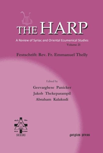 The Harp Volume 21 Festschrift Rev Fr Emmanuel Thelly 1st Edition Geevarghese Panicker Editor Rev Jacob Thekeparampil Editor Abraham Kalakudi Editor