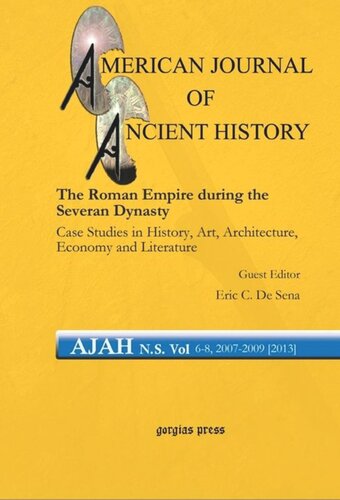 The Roman Empire During The Severan Dynasty Case Studies In History Art Architecture Economy And Literature T Corey Brennan Editor Eric C De Sena Editor