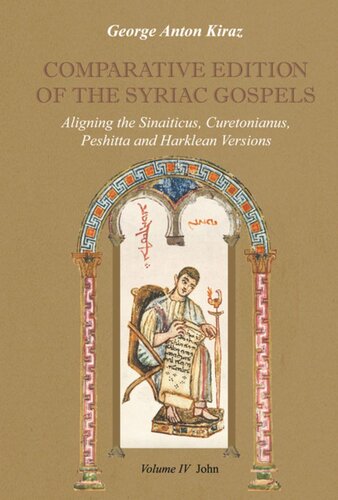 Comparative Edition Of The Syriac Gospels Aligning The Sinaiticus Curetonianus Peshitta And Harklean Versions George Kiraz