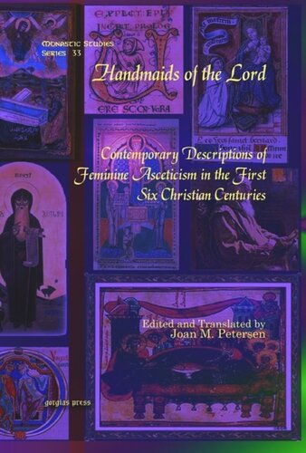 Handmaids Of The Lord Contemporary Descriptions Of Feminine Asceticism In The First Six Christian Centuries Joan M Petersen Editor