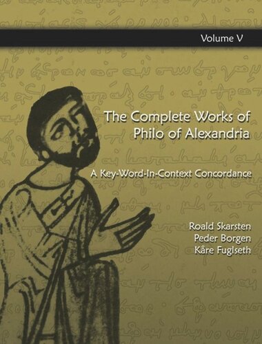 The Complete Works Of Philo Of Alexandria Vol 5 The Complete Works Of Philo Of Alexandria A Keywordincontext Concordance Vol5 Peder Borgen Kre Fuglseth Roald Skarsten