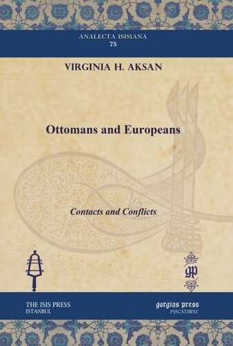 Ottomans And Europeans Contacts And Conflicts Virginia H Aksan