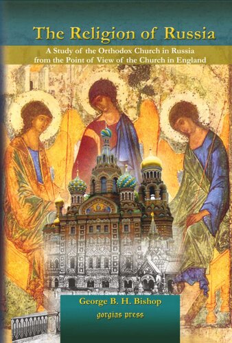 The Religion Of Russia A Study Of The Orthodox Church In Russia From The Point Of View Of The Church In England George B H Bishop