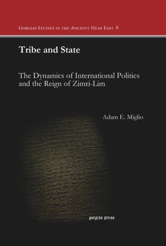 Tribe And State The Dynamics Of International Politics And The Reign Of Zimrilim Adam E Miglio