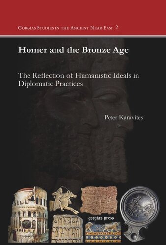 Homer And The Bronze Age The Reflection Of Humanistic Ideals In Diplomatic Practices Peter Karavites