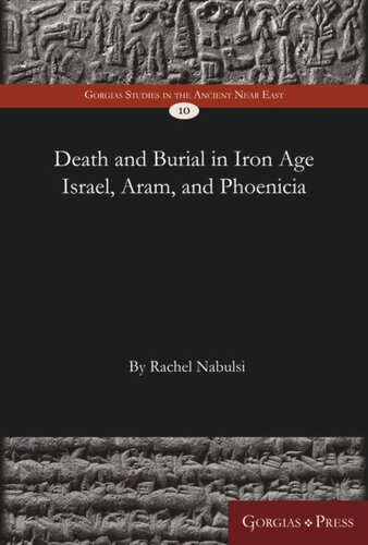 Death And Burial In Iron Age Israel Aram And Phoenicia Rachel Nabulsi