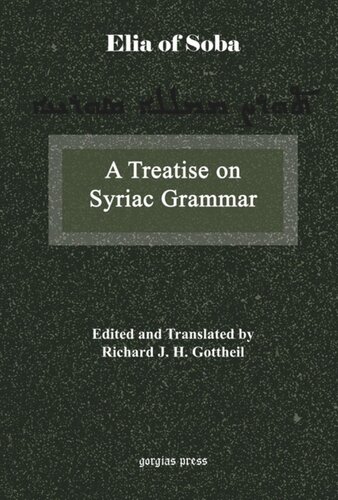 A Treatise On Syriac Grammar By Mar Elia Of Soba Richard J H Gottheil