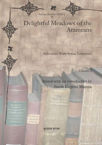 Delightful Meadows Of The Arameans Selections From Syriac Literature Jacques Eugne Manna Editor