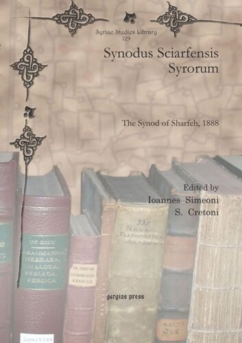 Synodus Sciarfensis Syrorum The Synod Of Sharfeh 1888 Ioannes Simeoni Editor S Cretoni Editor