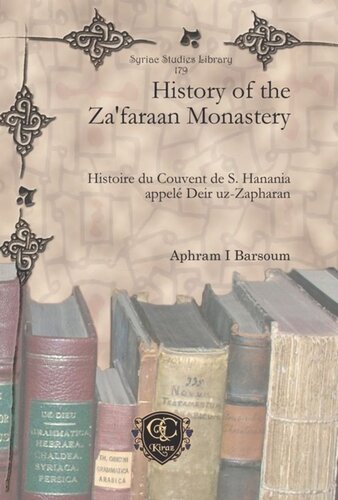 History Of The Zafaraan Monastery Histoire Du Couvent De S Hanania Appel Deir Uzzapharan Ignatius Aphram I Barsoum
