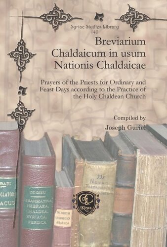 Breviarium Chaldaicum In Usum Nationis Chaldaicae Prayers Of The Priests For Ordinary And Feast Days According To The Practice Of The Holy Chaldean Church Joseph Guriel