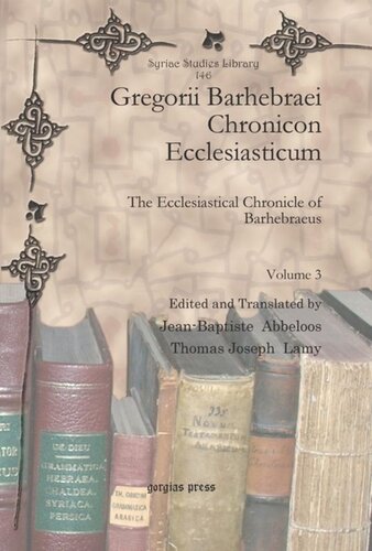 Gregorii Barhebraei Chronicon Ecclesiasticum The Ecclesiastical Chronicle Of Barhebraeus Thomas Joseph Lamy Editor