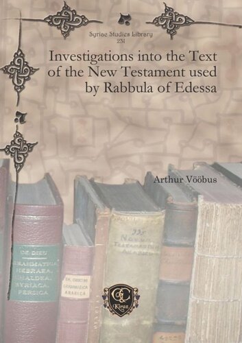 Investigations Into The Text Of The New Testament Used By Rabbula Of Edessa Arthur Vbus