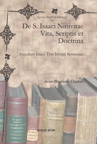 De S Isaaci Ninivitae Vita Scriptis Et Doctrina Accedunt Isaaci Tres Integri Sermones Jeanbaptiste Chabot