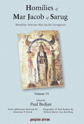 Homilies Of Mar Jacob Of Sarug Homiliae Selectae Marjacobi Sarugensis Volume Vi Homilies Of Mar Jacob Of Sarug Homiliae Selectae Marjacobi Sarugensis Edited By Paul Bedjan And Sebastian P Brock Jacob Of Sarug