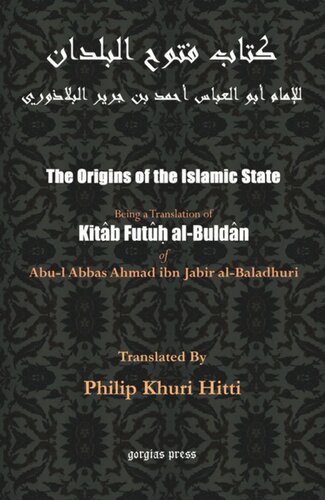 The Origins Of The Islamic State Being A Translation Of Kitaab Futu Albuldaan Of Abull Abbas Ahmad Ibm Jabir Albaladhuri By Philip K Hitti Abul Abbas Ahmad Ibnjabir Albaladhuri
