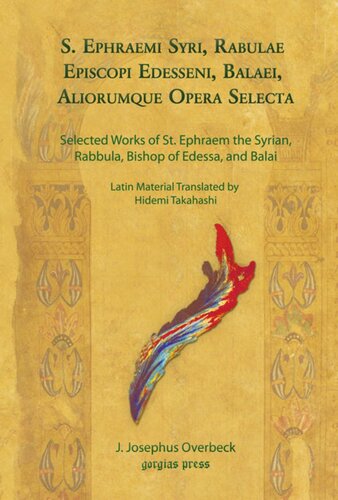 S Ephraemi Syri Rabulae Episcopi Edesseni Balaei Aliorumque Opera Selecta Selected Works Of St Ephraem The Syrian Rabbula Bishop Of Edessa And Balai J Josephus Overbeck