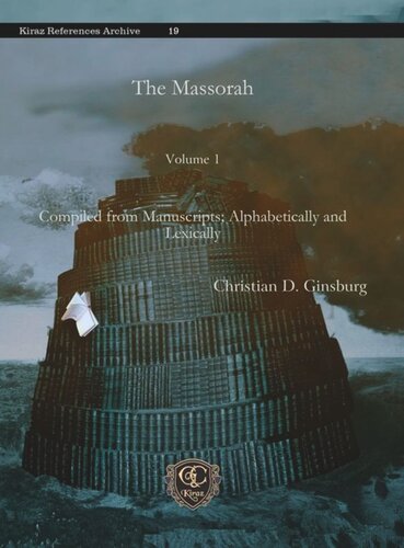 The Massorah Compiled From Manuscripts Alphabetically And Lexically Christian D Ginsburg