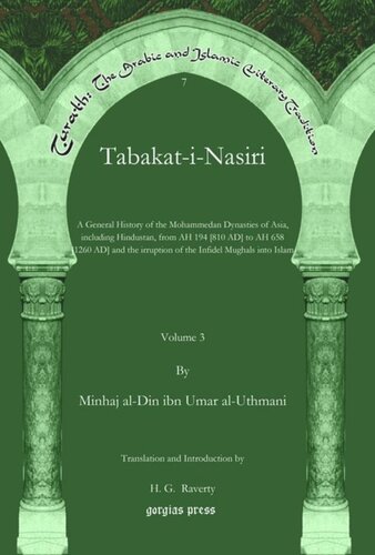 Tabakatinasiri A General History Of The Mohammedan Dynasties Of Asia Including Hindustan From Ah 194 810 Ad To Ah 658 1260 Ad And The Irruption Of The Infidel Mughals Into Islam Minhaj Aldin Ibn Umar Aluthmani H G Raverty