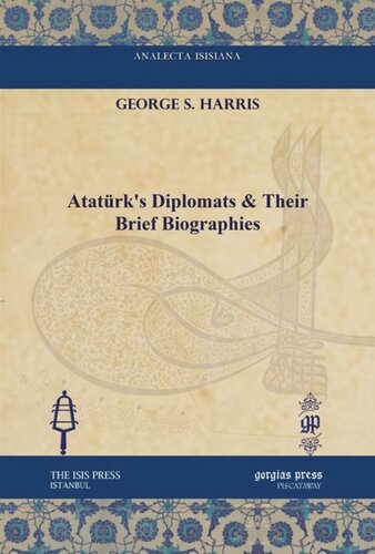 Atatrks Diplomats Their Brief Biographies George S Harris
