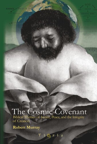 The Cosmic Covenant Biblical Themes Of Justice Peace And The Integrity Of Creation Robert Murray