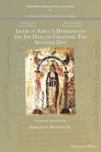 Jacob Of Sarugs Homilies On The Six Days Of Creation The Seventh Day Edward Mathews Jr Editor