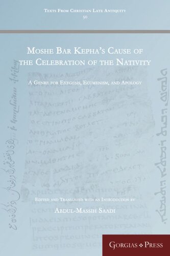 Moshe Bar Kephas Cause Of The Celebration Of The Nativity A Genre For Exegesis Ecumenism And Apology Abdulmassih Saadi Editor