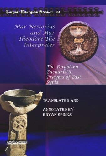 Mar Nestorius And Mar Theodore The Interpreter The Forgotten Eucharistic Prayers Of East Syria Bryan Spinks