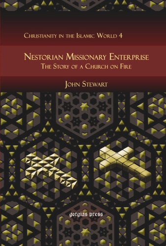 Nestorian Missionary Enterprise The Story Of A Church On Fire John Stewart