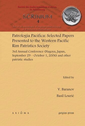 Patrologia Pacifica Selected Papers Presented To The Western Pacific Rim Patristics Society 3rd Annual Conference Nagoya Japan September 29 October 1 2006 And Other Patristic Studies Vladimir Baranov Editor