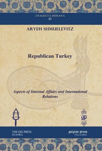 Republican Turkey Aspects Of Internal Affairs And International Relations Aryeh Shmuelevitz