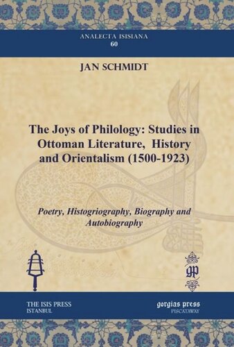 The Joys Of Philology Studies In Ottoman Literature History And Orientalism 15001923 Poetry Histogriography Biography And Autobiography Jan Schmidt