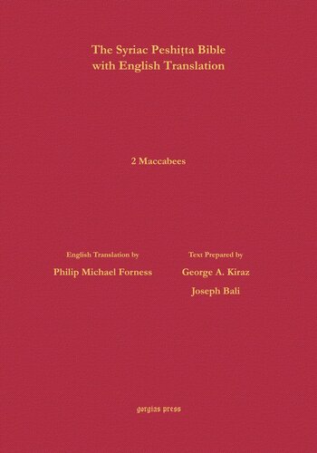2 Maccabees According To The Syriac Peshitta Version With English Translation George Kiraz Editor Joseph Bali Editor Philip Forness Editor