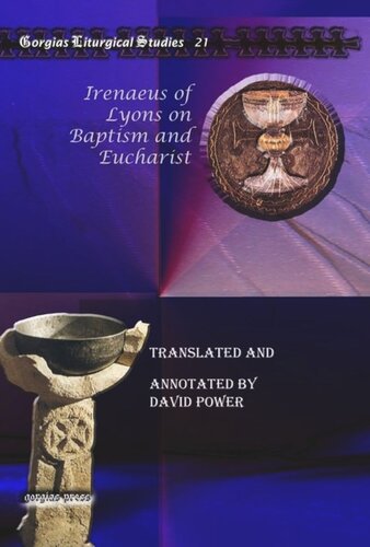 Irenaeus Of Lyons On Baptism And Eucharist David Power