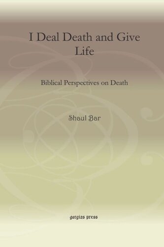 I Deal Death And Give Life Biblical Perspectives On Death Shaul Bar Lenn J Schramm