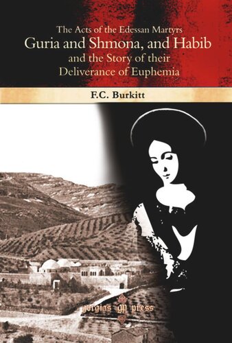 The Acts Of The Edessan Martyrs Guria And Shmona And Habib And The Story Of Their Deliverance Of Euphemia F Crawford Burkitt