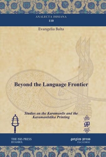 Beyond The Language Frontier Studies On The Karamanlis And The Karamanlidika Printing Evangelia Balta