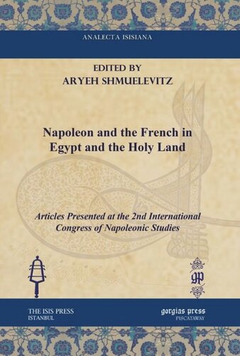 Napoleon And The French In Egypt And The Holy Land Articles Presented At The 2nd International Congress Of Napoleonic Studies Aryeh Shmuelevitz Editor