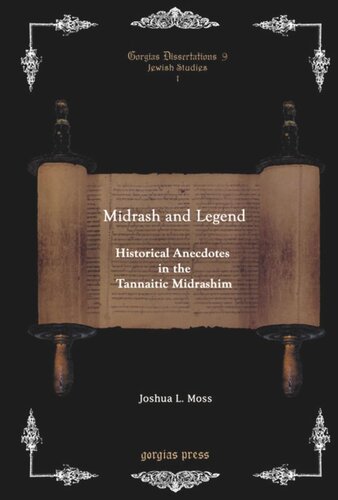Midrash And Legend Historical Anecdotes In The Tannaitic Midrashim Historical Anecdotes In The Tannaitic Midrashim Joshua L Moss