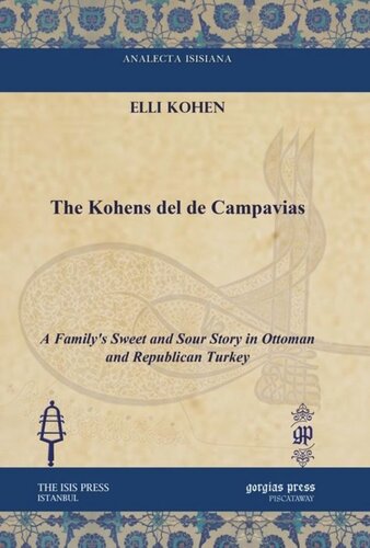 The Kohens Del De Campavias A Familys Sweet And Sour Story In Ottoman And Republican Turkey Elli Kohen