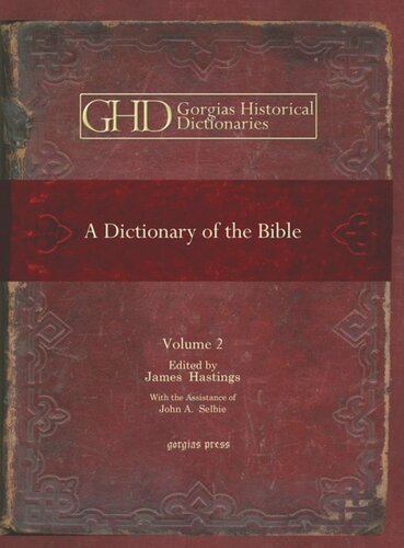 A Dictionary Of The Bible Dealing With Its Language Literature And Contents Including The Biblical Theology James Hastings Editor John A Selbie Editor