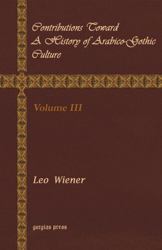 Contributions Toward A History Of Arabicogothic Culture Leo Wiener