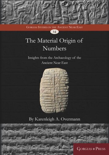 The Material Origin Of Numbers Insights From The Archaeology Of The Ancient Near East Karenleigh A Overmann