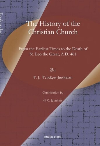 The History Of The Christian Church From The Earliest Times To The Death Of St Leo The Great Ad 461 F J Foakesjackson A C Jennings