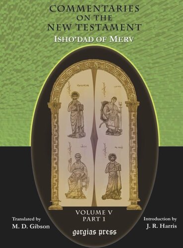 The Commentaries On The New Testament Of Ishodad Of Merv Edited And Translated By Margaret Dunlop Gibson Introduction By James Rendel Harris Margaret Gibson